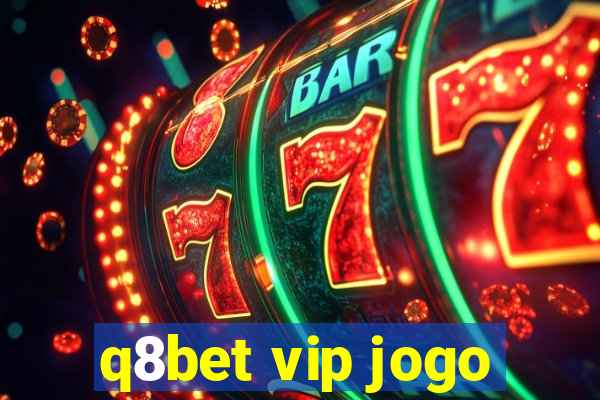 q8bet vip jogo